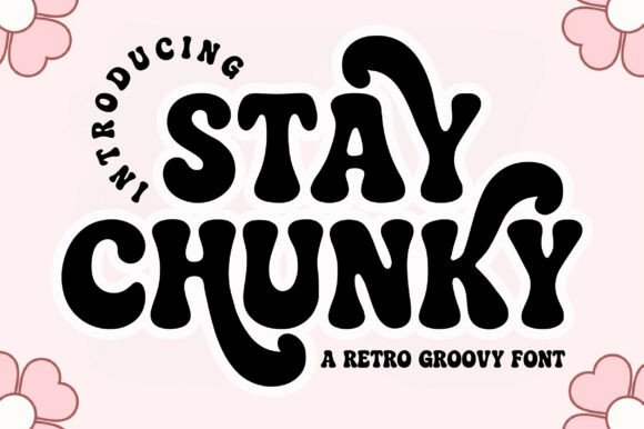 Stay Chunky: A Retro Groovy Font for Bold, Bubbly Designs